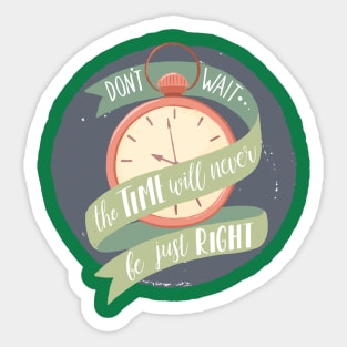 Don't Wait Sticker